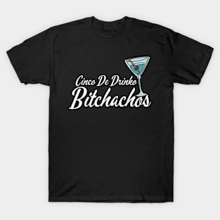 Cinco-De-Drinko-Bitchachos T-Shirt